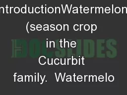 IntroductionWatermelon (season crop in the Cucurbit family.  Watermelo