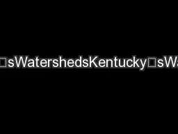 Kentucky’sWatershedsKentucky’sWatersheds