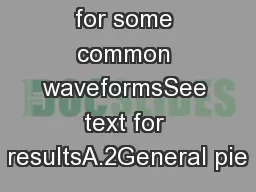 A.1Results for some common waveformsSee text for resultsA.2General pie