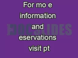 For mo e information and eservations visit pt