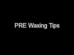 PRE Waxing Tips