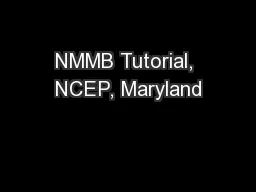 NMMB Tutorial, NCEP, Maryland