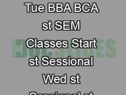 Mon BBA  BCA st sessional MBA MCA Exam Starts Tue BBA BCA st SEM Classes Start st Sessional