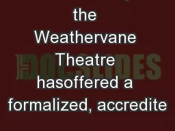 Since 1991, the Weathervane Theatre hasoffered a formalized, accredite