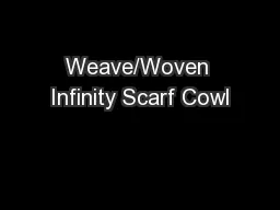 Weave/Woven Infinity Scarf Cowl