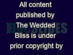All content published by The Wedded Bliss is under prior copyright by