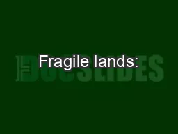 Fragile lands: