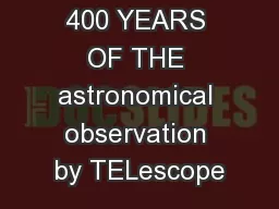 400 YEARS OF THE astronomical observation by TELescope