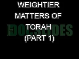 WEIGHTIER MATTERS OF TORAH (PART 1)