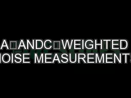 A퀀ANDC퀀WEIGHTED NOISE MEASUREMENTS