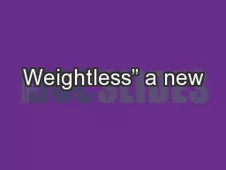Weightless” a new