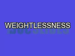 WEIGHTLESSNESS