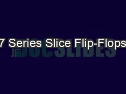 7 Series Slice Flip-Flops