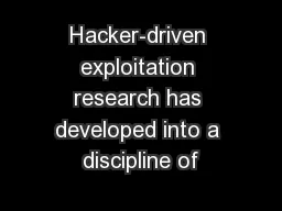 Hacker-driven exploitation research has developed into a discipline of