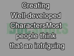 Creating Well-developed CharactersMost people think that an intriguing