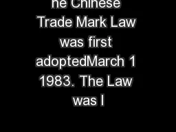 he Chinese Trade Mark Law was first adoptedMarch 1 1983. The Law was l