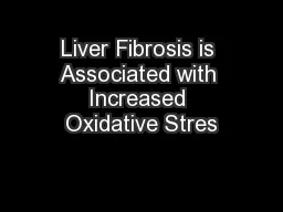 Liver Fibrosis is Associated with Increased Oxidative Stres