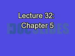 Lecture 32: Chapter 5