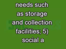 ancillary needs such as storage and collection facilities; 5) social a