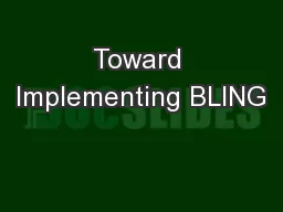 Toward Implementing BLING