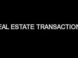 REAL ESTATE TRANSACTIONS