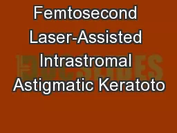 Femtosecond Laser-Assisted Intrastromal Astigmatic Keratoto