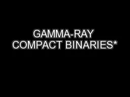GAMMA-RAY COMPACT BINARIES*