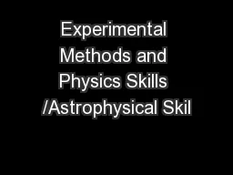Experimental Methods and Physics Skills /Astrophysical Skil