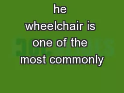he wheelchair is one of the most commonly