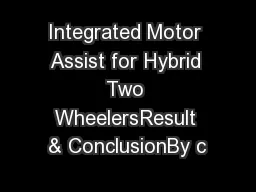 Integrated Motor Assist for Hybrid Two WheelersResult & ConclusionBy c