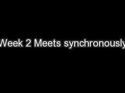 Week 2 Meets synchronously