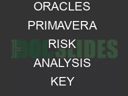 ORACLE DATA SHEET ORACLES PRIMAVERA RISK ANALYSIS KEY FEATURES Risk Analysis Gui
