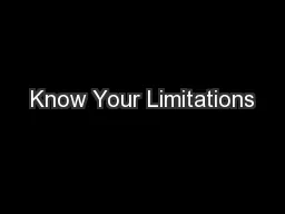 Know Your Limitations