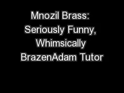 Mnozil Brass: Seriously Funny, Whimsically BrazenAdam Tutor