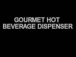 GOURMET HOT BEVERAGE DISPENSER
