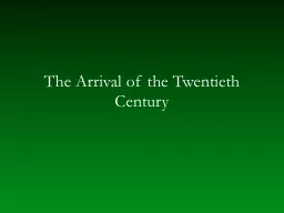 The Arrival of the Twentieth Century