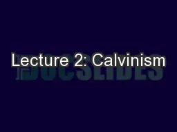 Lecture 2: Calvinism