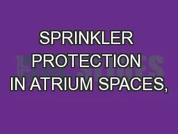 SPRINKLER PROTECTION IN ATRIUM SPACES,