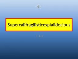 Supercalifragilisticexpialidocious