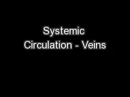 Systemic Circulation - Veins
