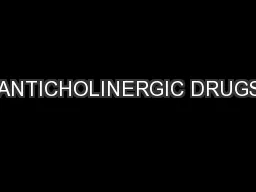 ANTICHOLINERGIC DRUGS
