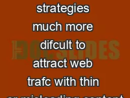SEO and social media strategies much more difcult to attract web trafc with thin or misleading