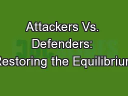 Attackers Vs. Defenders: Restoring the Equilibrium