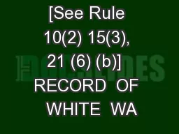 FORM NO. III [See Rule 10(2) 15(3), 21 (6) (b)]  RECORD  OF  WHITE  WA