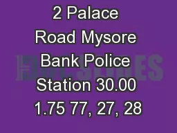 2 Palace Road Mysore Bank Police Station 30.00 1.75 77, 27, 28