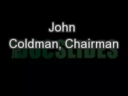John Coldman, Chairman