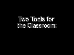 Two Tools for the Classroom: