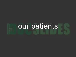our patients
