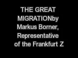 THE GREAT MIGRATIONby Markus Borner, Representative of the Frankfurt Z
