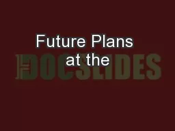 Future Plans at the